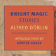 Image for article titled Bright Magic: Stories makes a fitful case for the influential Alfred Döblin